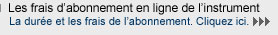 Les frais et la dur�e de l'abonnement en ligne. 