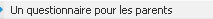 Un questionnaire qui s'adresse aux parents 